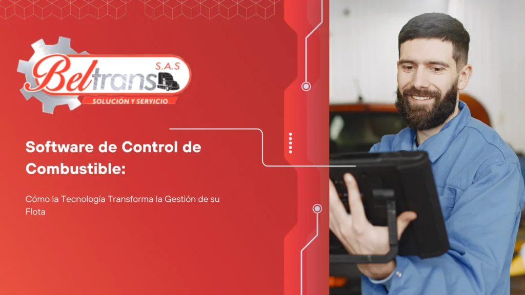 Software de Control de Combustible: Cómo la Tecnología Transforma la Gestión de su Flota